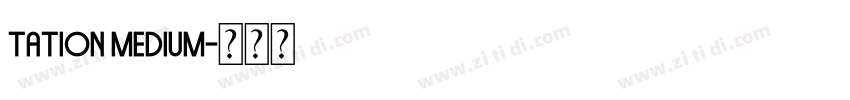 tation Medium字体转换 tation Medium字体转换